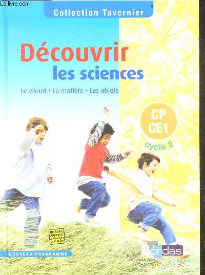 Dcouvrir les sciences - Le Vivant - La Matire - Les Objets, CP-CE1 Cycle 2 - Collection Tavernier
