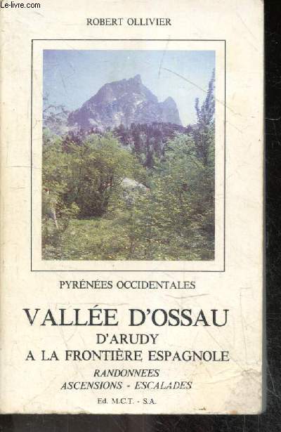 Pyrenees occidentales - vallee d'ossau d'arudy a la frontiere espagnole - Randonnees, ascensions, escalades- 274 itinraires, 40 cartes schmatiques 30 dessins, croquis et photos