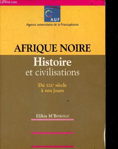 Afrique Noire - Histoire et civilisations - Du XIXe sicle  nos jours - 2e dition.
