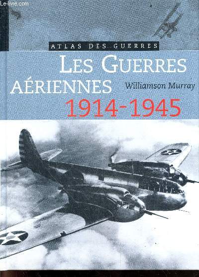 Les guerres aeriennes - 1914-1945 / 