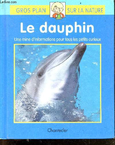 Le dauphin - gros plan sur la nature - une mine d'informations pour tous les petits curieux