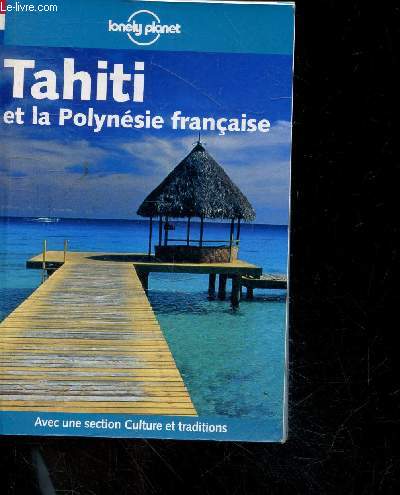 Tahiti et la polynsie franaise - Avec une section Culture et Traditions