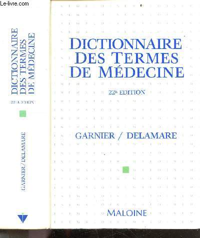 Dictionnaire des Termes de Medecine - 22e edition- garnier/delamare