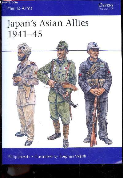Japan's asian allies 1941-45 - Men at arms - manchukuo, nanking china, inner mongolia, thailand, indian national army, burma, indonesia, malaya, philippines, other pro japanese forces, empire of vietnam, ...