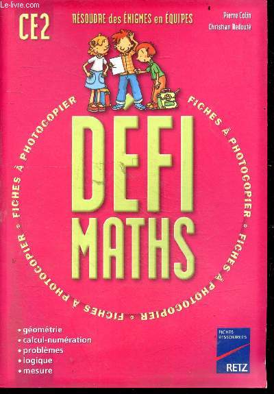 Dfi maths CE2- resoudre des enigmes en equipes- fiches a photocopier- geometrie- calcul numeration- problemes- logique- mesure