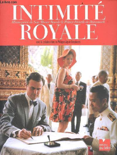 Intimite royale - Album prive de Son Altesse Royale le Prince Henrik de Danemark