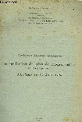 TROISIEME RAPPORT SEMESTRIEL SUR LA REALISATION DU PLAN DE MODERNISATION ET D'EQUIPEMENT - RESULTAT AU 30 JUIN 1948