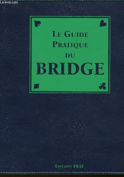 LE GUIDE PRATIQUE DU BRIDGE