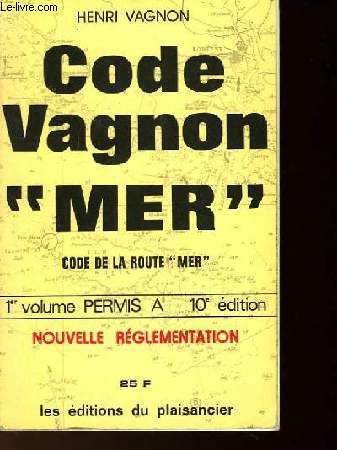 CODE VAGNON MER - CODE DE LA ROUTE MER - 1ER VOLUME PERMIS A