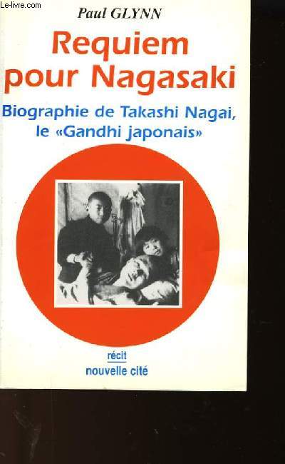 REQUIEM POUR NAGASAKI - BIOGRAPHIE DE TAKASHI NAGAI, LE GRAND 