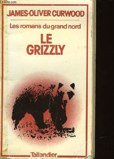 LES ROMANS DU GRAND NORD - LE GRIZZLY