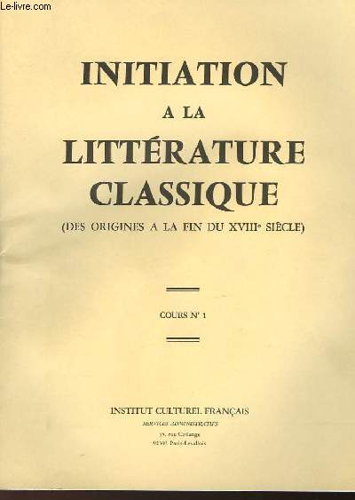 INITIATION A LA LITTERATURE FRANCAISE (DES ORIGINES A LA FIN DU XVIIIe SIECLE) - COURS N1