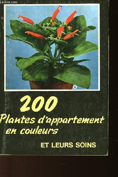 200 PLANTES D'APPARTEMENT EN COULEURS ET LEURS SOINS