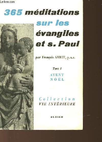 365 MEDITATIONS SUR LES EVANGILES ET S. PAUL - TOME 1 - TEMPS DE L'AVENT ET DE NOL