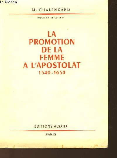 LA PROMOTION DE LA FEMME A L'APOSTOLAT 1540-1650