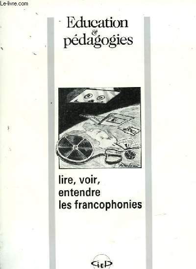 EDUCATION ET PEDAGOGIE N4 - LIVRE, VOIR, ENTENDRE LES FRANCOPHONIES