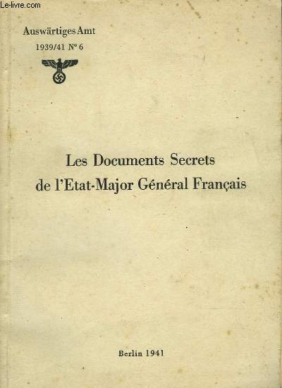 LES DOCUMENTS SECRETS DE L'ETAT MAJOR GENERAL FRANCAIS - AUSWRTIGES AMT 1939-41 N6