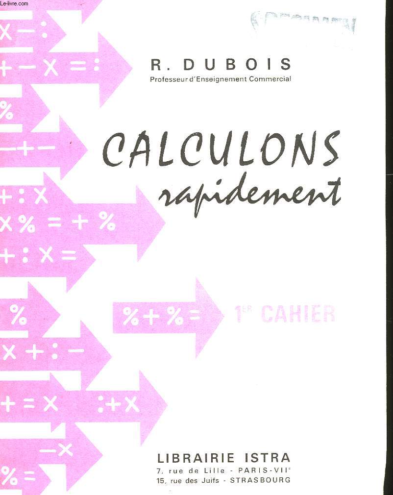 CALCULONS RAPIDEMENT - 1ER CAHIER
