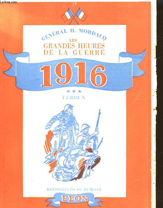 LES GRANDES HEURES DE LA GUERRE - 1916 - VERDUN