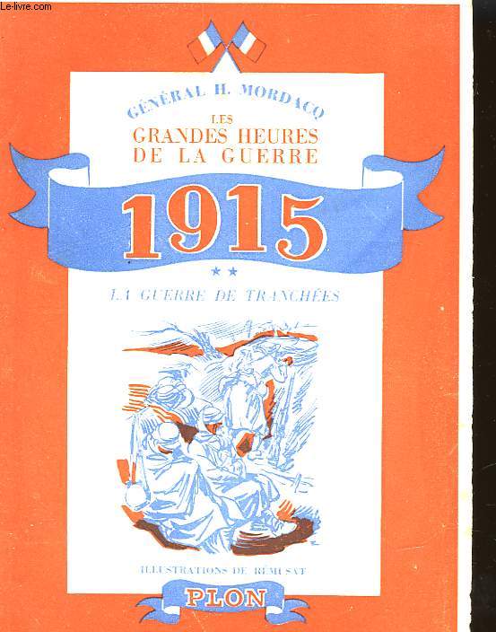 LES GRANDES HEURES DE LA GUERRE - 1915 - LA GUERRE DE TRANCHEES