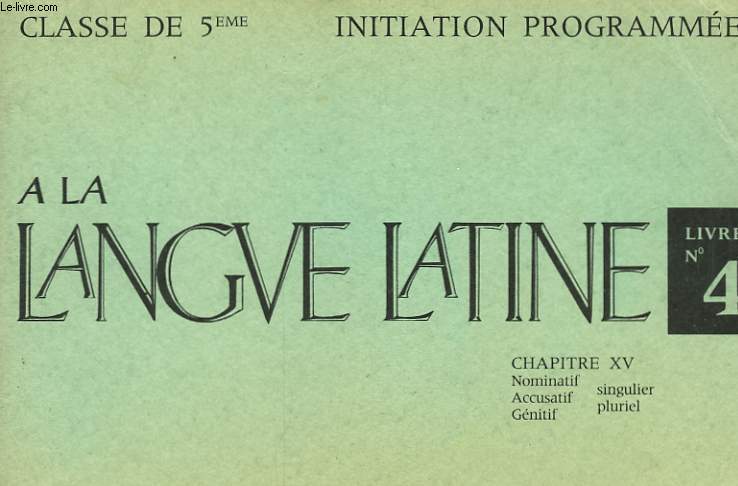 INITIATION PROGRAMMEE A LA LANGUE LATINE - LIVRET N4 - CLASSE DE 5