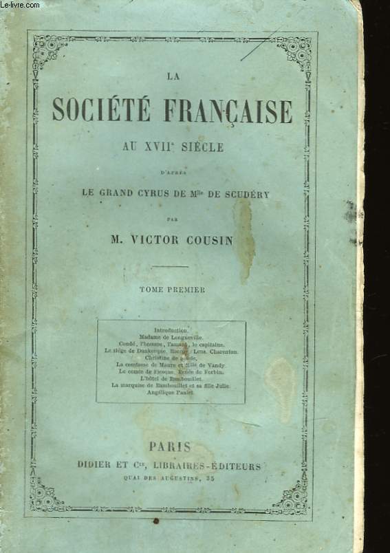 LA SOCIETE FRANCAISE AU XVII SIECLE - D'APRES LE GRAND CYRUS DE Mlle DE SCUDERY - TOME PREMIER