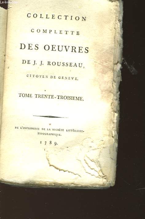 COLLECTION COMPLETE DES OEUVRES DE J.J. ROUSSEAU - TOME TRENTE-TROISIEME
