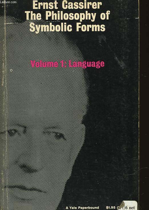 THE PHILOSOPHY OF SYMBOLIC FORMS - VOLUME ONE : LANGUAGE
