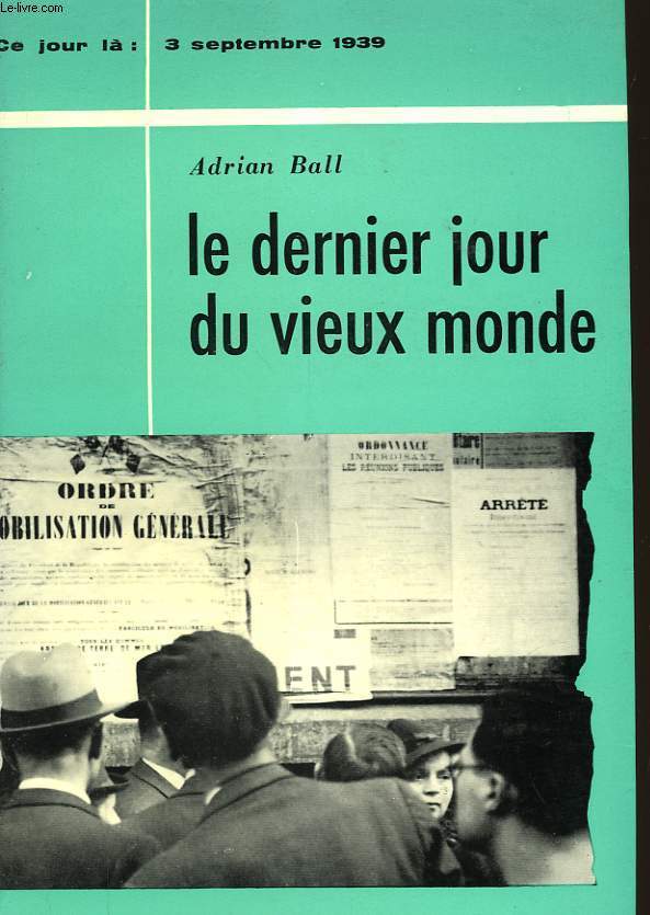 LE DERNIER JOUR DU VIEUX MONDE - 3 SEPTEMBRE 1939 - THE LAST DAY OF THE OLD WORLD