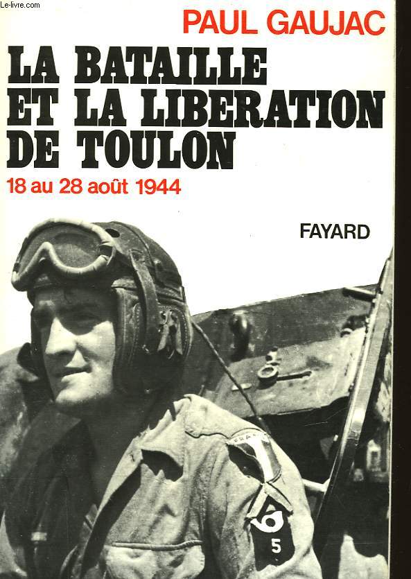 LA BATAILLE ET LA LIBERATION DE TOULON - 18 AU 28 AOUT 1944