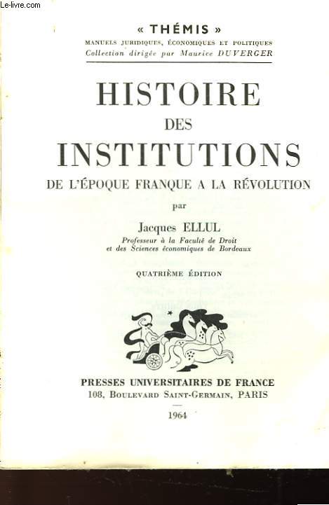 HISTOIRE DES INSTITUTIONS DE L'EPOQUE FRANQUE A LA REVOLUTION