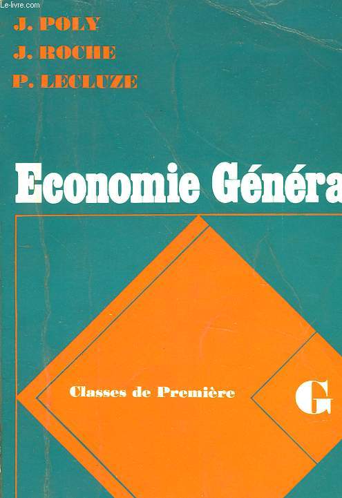 ECONOMIE GENERALE - TOME 1 - CLASSE DE 1re G