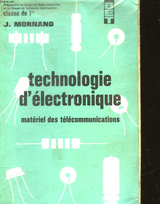TECHNOLOGIE D'ELECTRONIQUE - MATERIEL DES TELECOMMUNICATIONS - CLASSE DE 1re