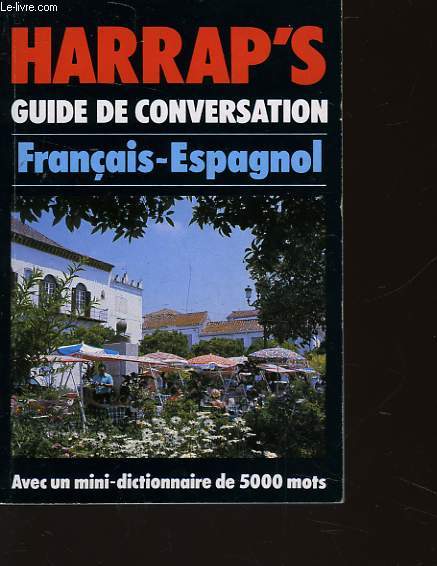 HARRAP'S GUIDE DE CONVERSATION FRANCAIS-ESPAGNOL - VOCABLE - LES NEWS A LIRE EN V. O.