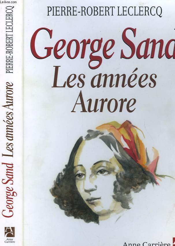 GEORGES SAND - LES ANNEES AURORE