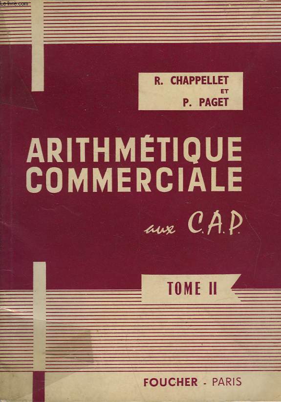 ARITHMETIQUE COMMERCIALE AUX C. A. P. - TOME II