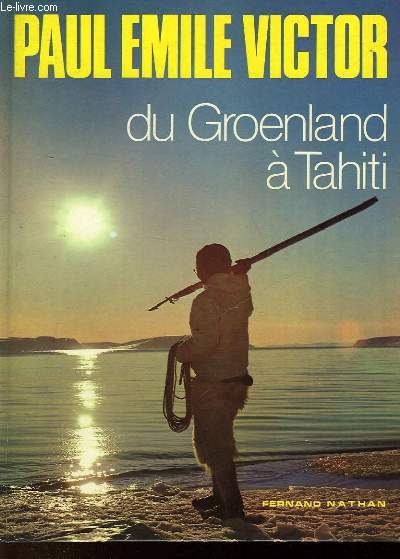 DU GROENLAND A TAHITI
