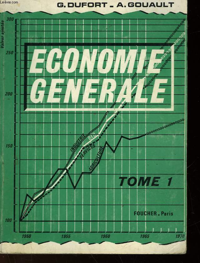 ECONOMIE GENERALE - TOME I - CLASSES DE PREMIERE G DE PREMIERE B ET DE TECHNICIENS SUPERIEURS