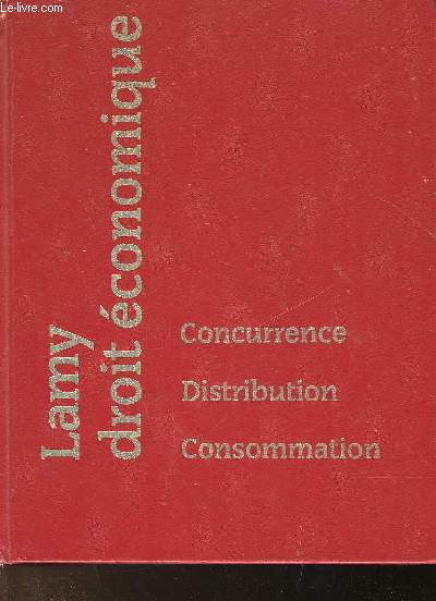 DROIT ECONOMIQUE - CONCURRENCE - DISTRIBUTION - CONSOMMATION