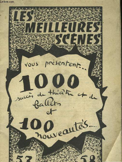 LES MEILLEURES SCENES VOUS PRESENTENT 1000 SUCCES DE THEATRE ET DE BALLETS ET 100 NOUVEAUTES