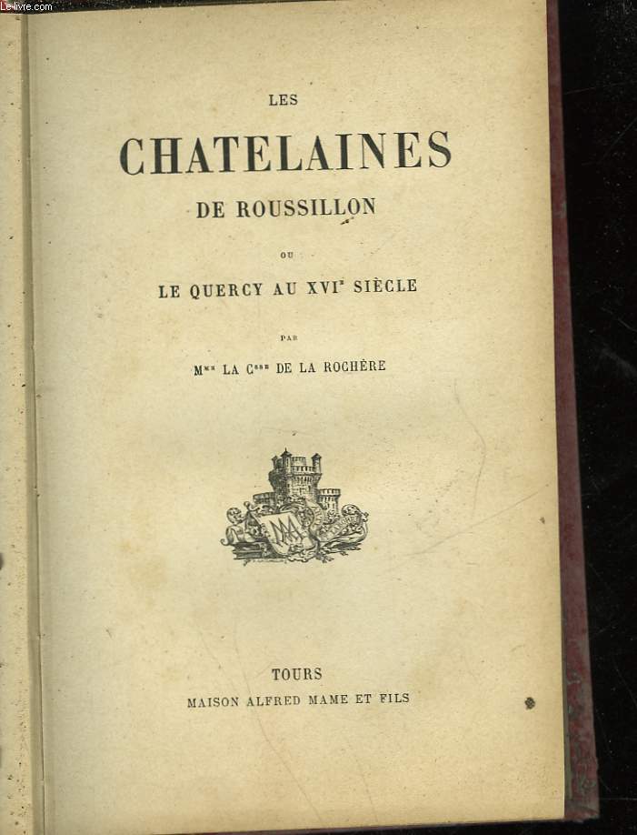 LES CHATELAINES DE ROUSSILLON OU LE QUERCY AU XVI SIECLE