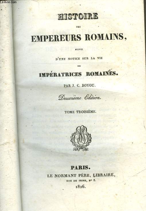 HISTOIRE DES EMPEREURS ROMAINS - SUIVI DE - DES IMPERATRICES ROMAINES - TOME 3