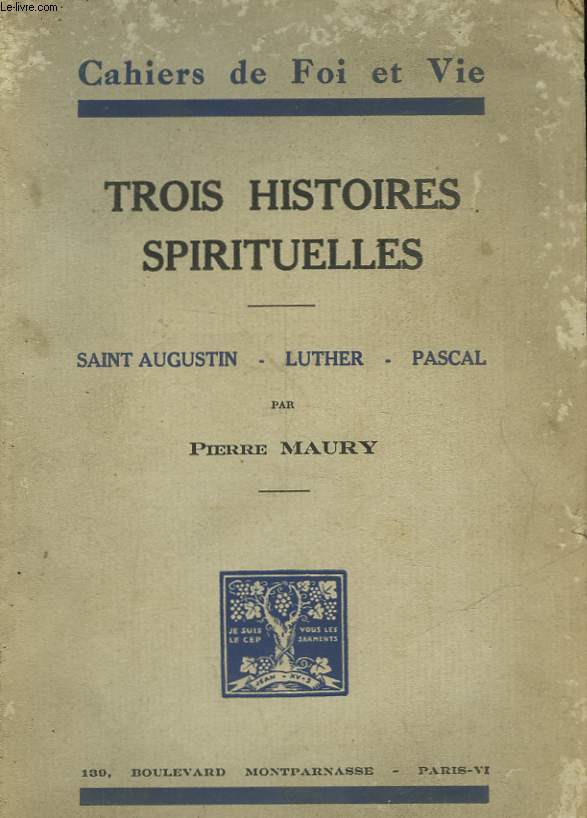 TROIS HISTOIRES SPIRITUELLES - SAINT AUGUSTIN - LUTHER - PASCAL