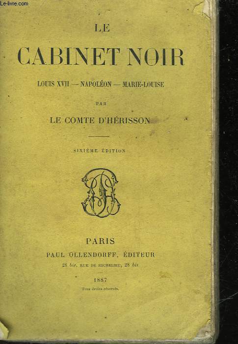 LE CABINET NOIR - LOUIS 17 - NAPOLEON - MARIE-LOUISE