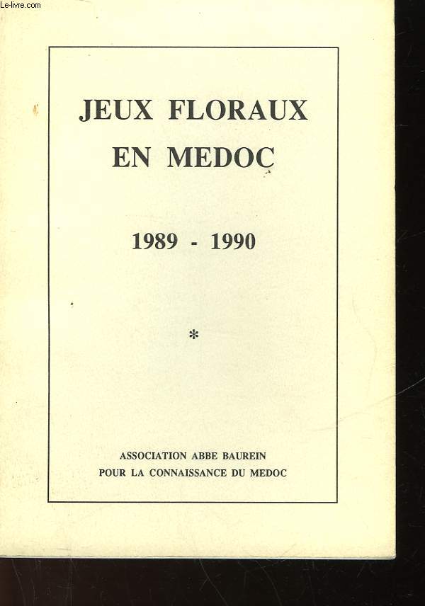 JEUX FLORAUX EN MEDOC QUI SE SONT TENUS A L'ABBAYE DE VERTHEUIL EN MEDOC - FLORILEGE 1989-1990