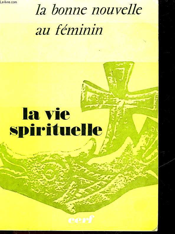 LA BONNE NOUVELLE AU FEMININ - LA VIE SPIRITUELLE - N635