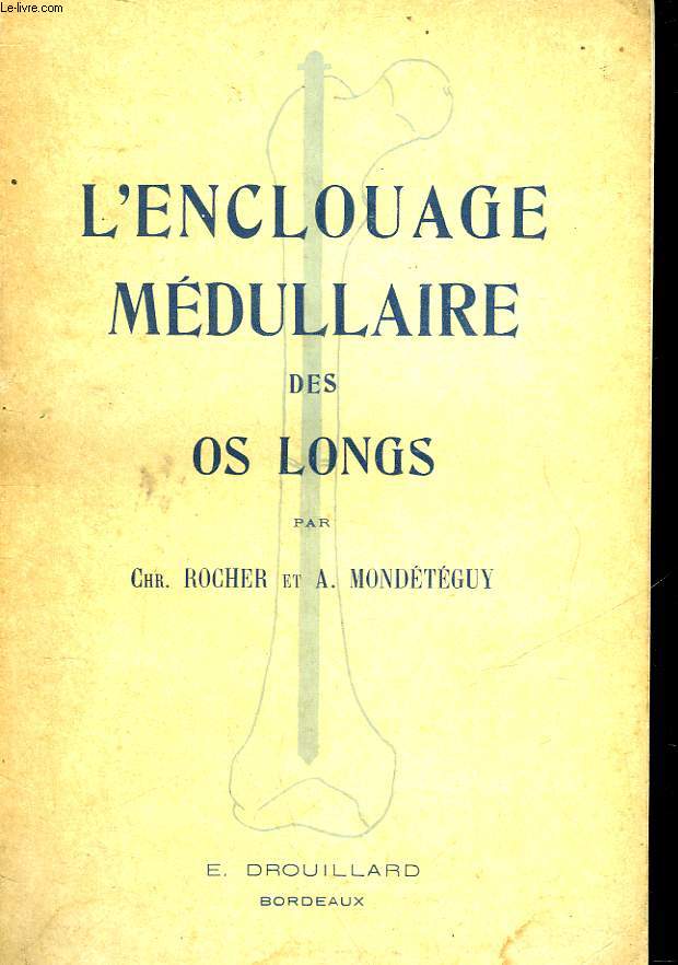 L'ENCLOUAGE MEDULLAIRE DES OS LONGS - TECHNIQUE DE KUNTSCHER MODIFIEE PAR CHR. ROCHER