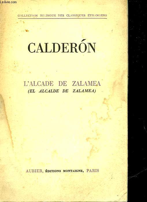 CALDERON - L'ALCADE DE ZALAMEA - EL ALCALDE DE ZALAMEA