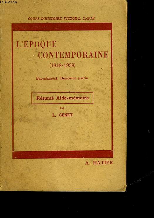 L'EPOQUE CONTEMPORAINE - 1848-1939 - CLASSE DE PHILOSOPHE-MATHEMATIQES - RESUME AIDE-MEMOIRE