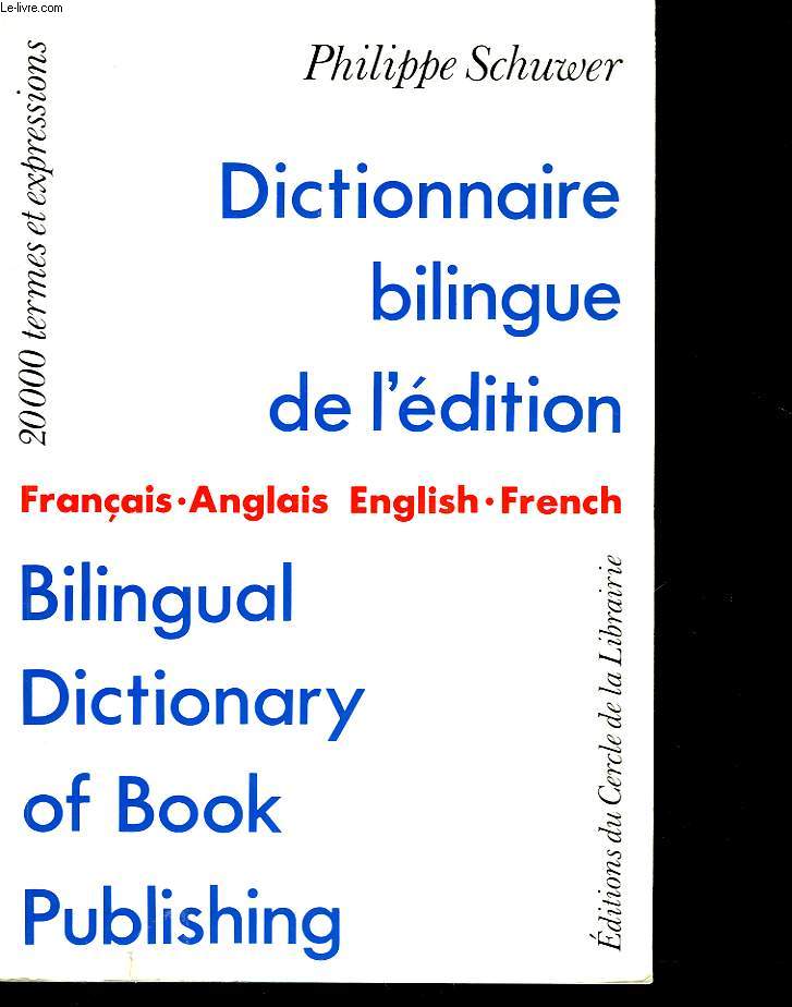 DICTIONNAIRE BILINGUE DE L'EDITION - FRANCAIS ANGLAIS - ENGLISH FRENCH - BILINGUAL DICTIONARY OF BOOK PUBLISHING